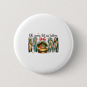 Oh Come Let Us Adore Him Christmas Nativity Scene  Button