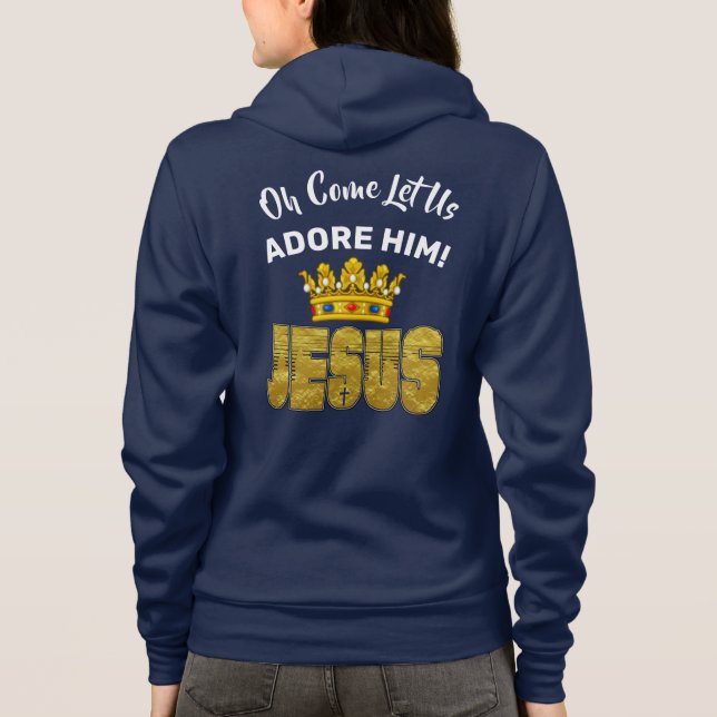 Oh Come Let Us Adore Him King Jesus Hoodie (Back)