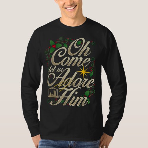 Oh Come Let Us Adore Him Nativity Christmas Religi T_Shirt
