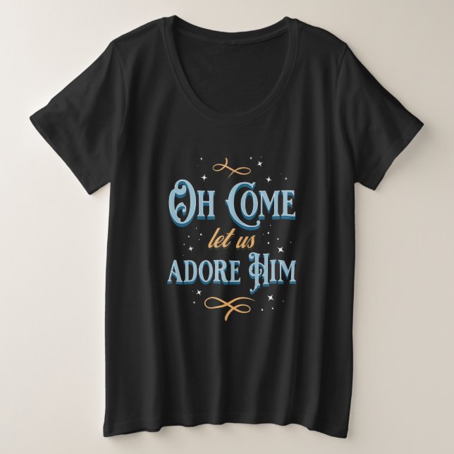 Oh Come Let Us Adore Him Plus Size T-Shirt (Design Front)