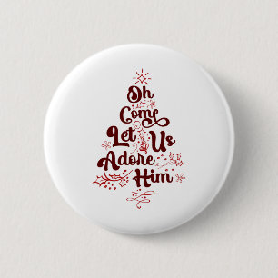 Oh Come Let Us Adore Him Religious Jesus Christian Button
