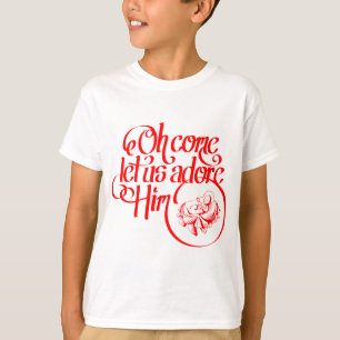 Oh come let us adore Him T-Shirt