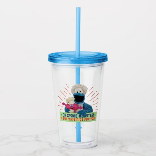 Oh Cookie Monster I Got This Nice For You Acrylic Tumbler