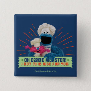 Oh Cookie Monster! I Got This Nice For You Button