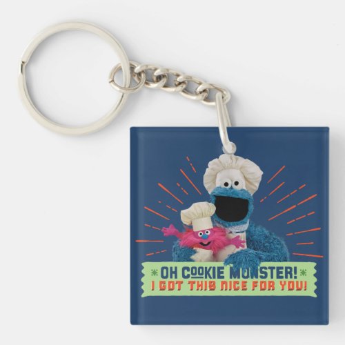 Oh Cookie Monster I Got This Nice For You Keychain