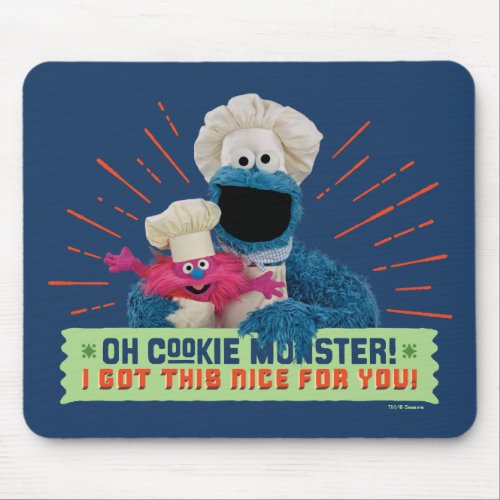 Oh Cookie Monster I Got This Nice For You Mouse Pad