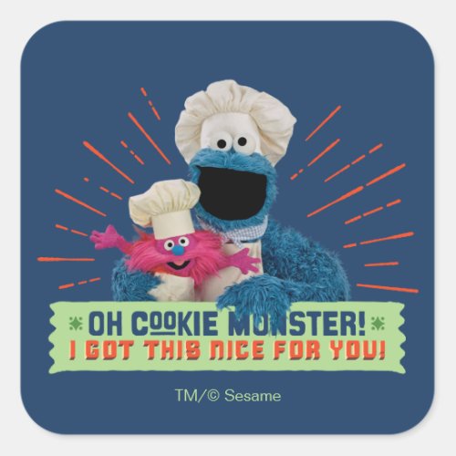 Oh Cookie Monster I Got This Nice For You Square Sticker