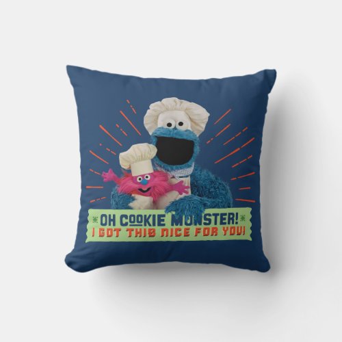 Oh Cookie Monster I Got This Nice For You Throw Pillow