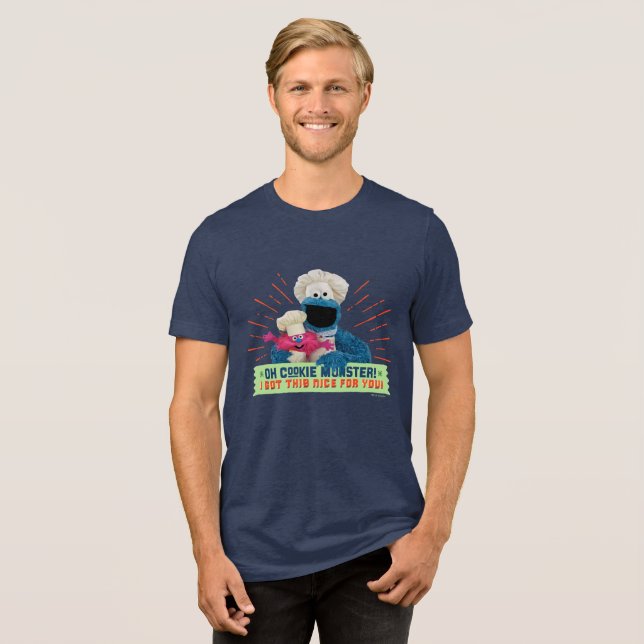 Oh Cookie Monster! I Got This Nice For You Tri-Blend Shirt | Zazzle