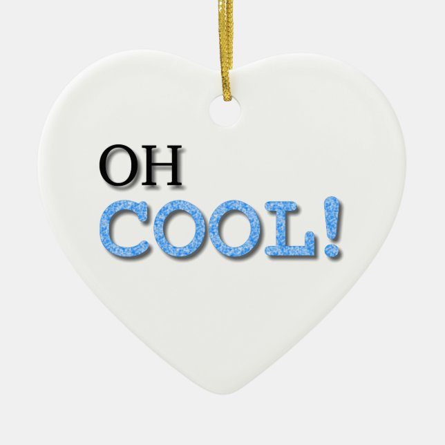 Oh Cool Text Ceramic Ornament (Front)
