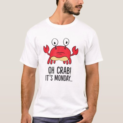 Oh Crab Its Monday Funny Red Crab Lobster Puns C T_Shirt