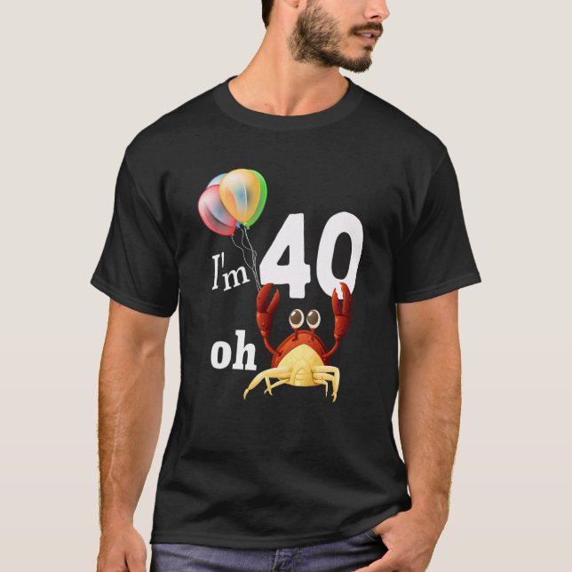 Oh Crap I Am 40 Year Old 40th Birthday Humor Crab  T-Shirt (Front)