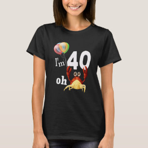 Oh Crap I Am 40 Year Old 40th Birthday Humor Crab  T-Shirt