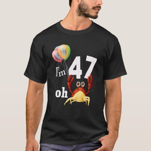 Oh Crap I Am 47 Year Old 47th Birthday Humor Crab  T_Shirt
