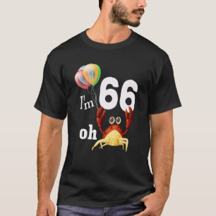 Oh Crap I Am 66 Year Old 66th Birthday Humor Crab  T-Shirt