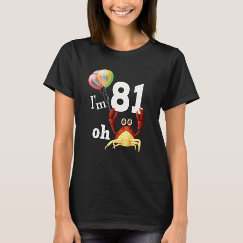 Oh Crap I Am 81 Year Old 81st Birthday Humor Crab  T_Shirt