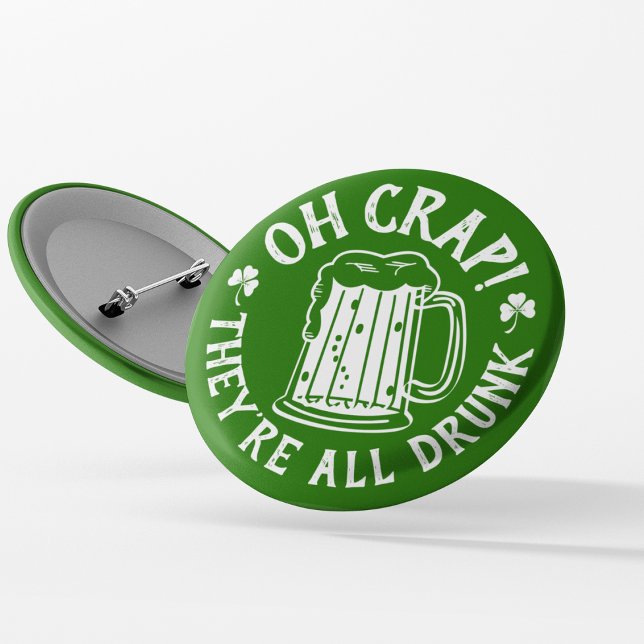 Oh Crap - They're All Drunk | Funny St Paddy's Day Button (Creator Uploaded)