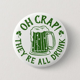 Oh Crap They're All Drunk   Funny St Patrick's Day Button