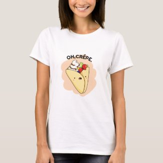 Oh Crepe Cute Food Pun T-Shirt