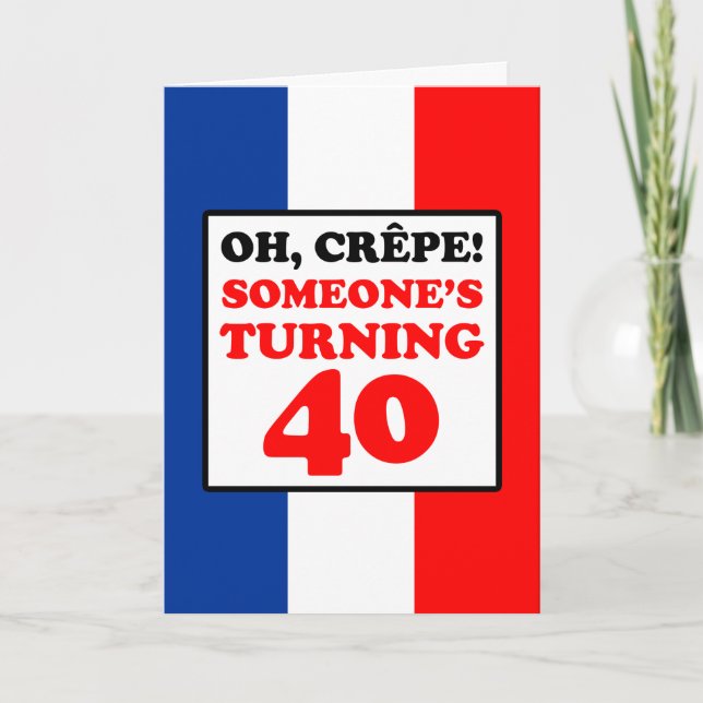Oh Crepe French Flag 40th Birthday Card (Front)