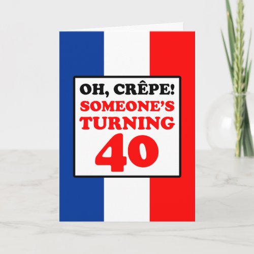 Oh Crepe French Flag 40th Birthday Card