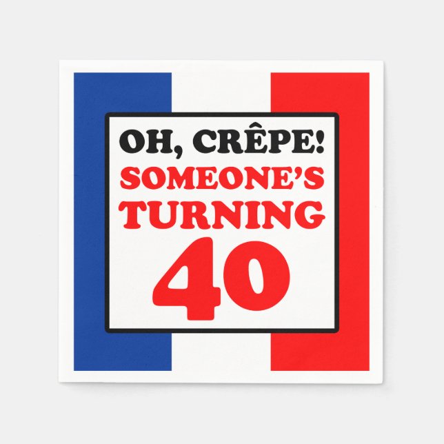 Oh Crepe French Flag 40th Birthday Napkins (Front)