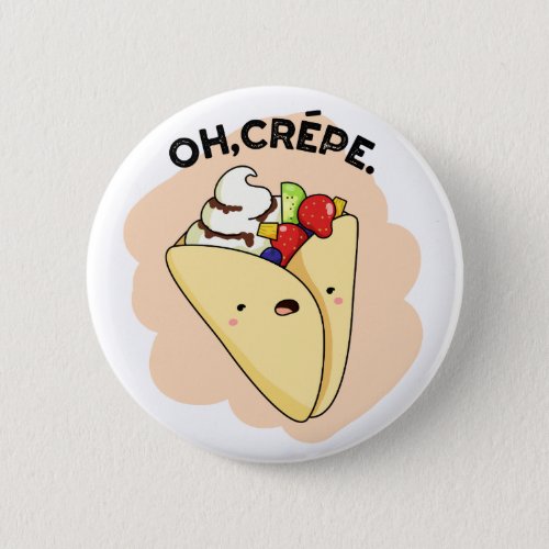 Oh Crepe Funny Food Pun  Button