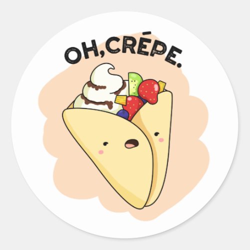 Oh Crepe Funny Food Pun  Classic Round Sticker