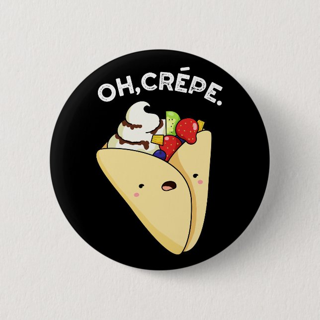 Oh Crepe Funny Food Pun Dark BG Button (Front)
