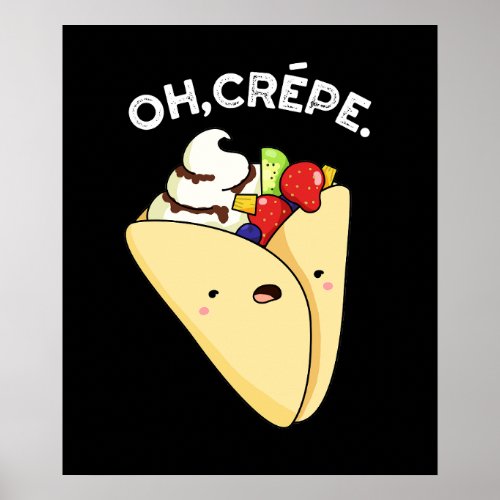 Oh Crepe Funny Food Pun Dark BG Poster