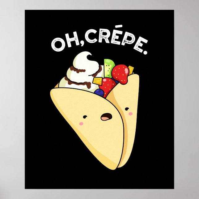 Oh Crepe Funny Food Pun Dark BG Poster (Front)