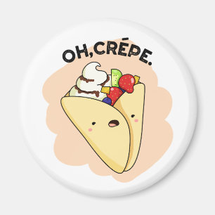 Oh Crepe Funny Food Pun Magnet