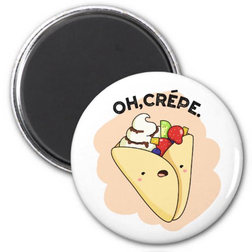 Oh Crepe Funny Food Pun  Magnet