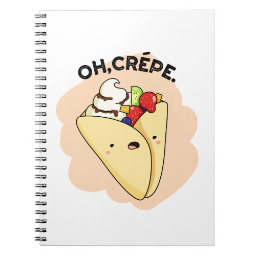 Oh Crepe Funny Food Pun  Notebook