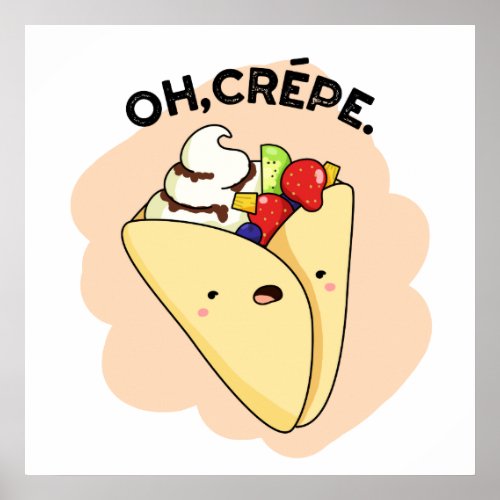 Oh Crepe Funny Food Pun  Poster