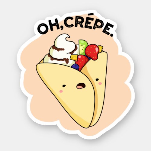Oh Crepe Funny Food Pun  Sticker