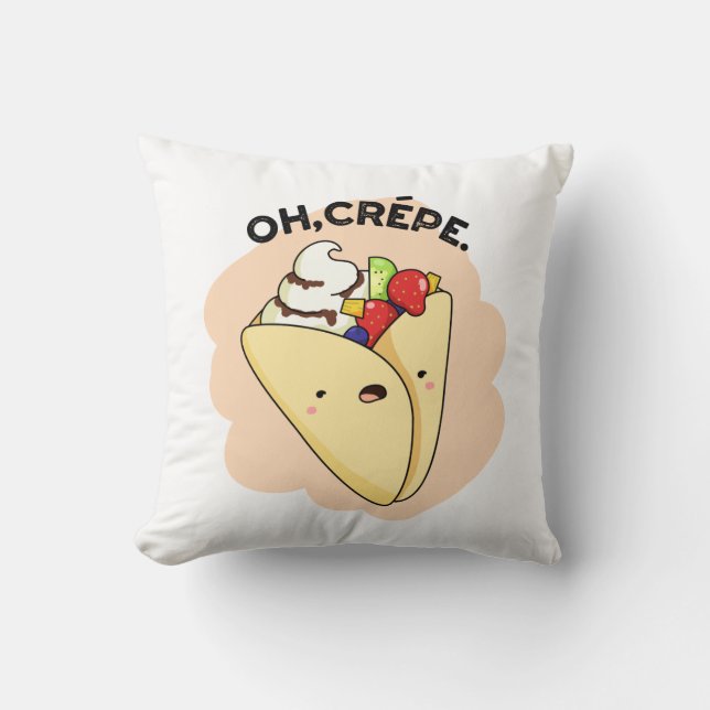 Oh Crepe Funny Food Pun  Throw Pillow (Front)