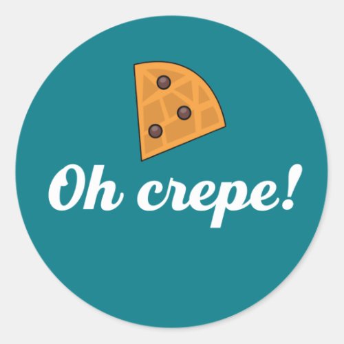 Oh Crepe Funny French Food Puns Classic Round Sticker