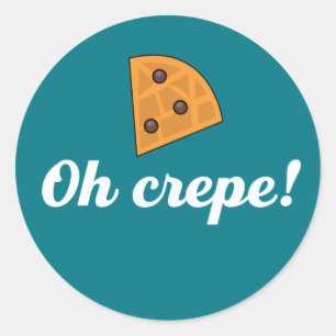 Oh Crepe Funny French Food Puns Classic Round Sticker