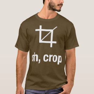 Oh CROP photoshop T-Shirt