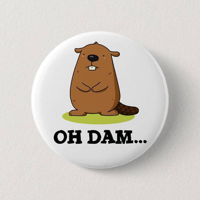 Oh Dam Funny Beaver Pun  Button (Front)