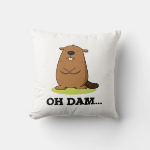 Oh Dam Funny Beaver Pun  Throw Pillow