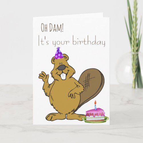 Oh Dam Its your Birthday Beaver Card