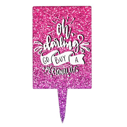 OH DARLING GO BUY A PERSONALITY GLITTER TYPOGRAPHY CAKE TOPPER