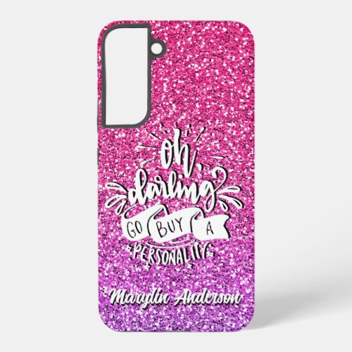 OH DARLING GO BUY A PERSONALITY GLITTER TYPOGRAPHY SAMSUNG GALAXY S22 CASE