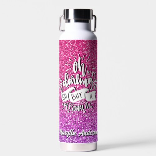 OH DARLING GO BUY A PERSONALITY GLITTER TYPOGRAPHY WATER BOTTLE