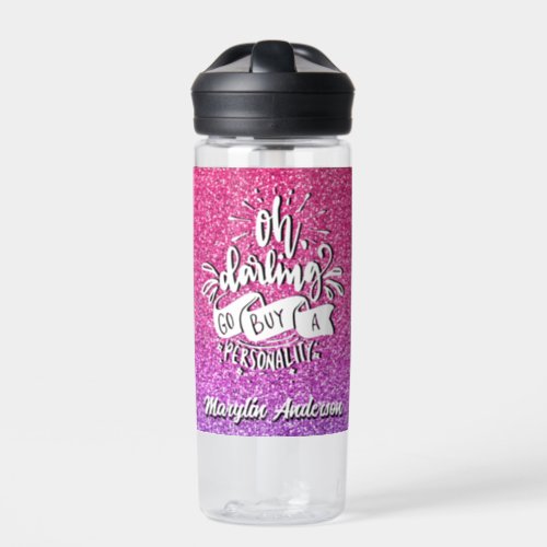 OH DARLING GO BUY A PERSONALITY GLITTER TYPOGRAPHY WATER BOTTLE
