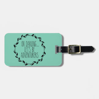 Oh Darling Let's Be Adventurers Luggage Tag