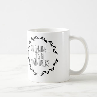 Oh Darling Let's be Adventurers Mug