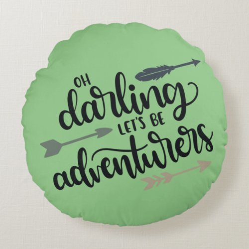 Oh Darling Lets See Adventurers  Round Pillow